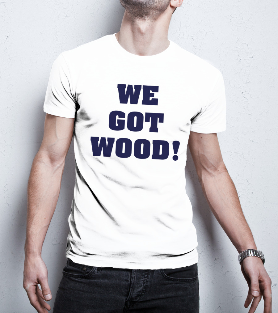 Hayden Wesneski We Got Wood Yankees Pitching MLB T-Shirt