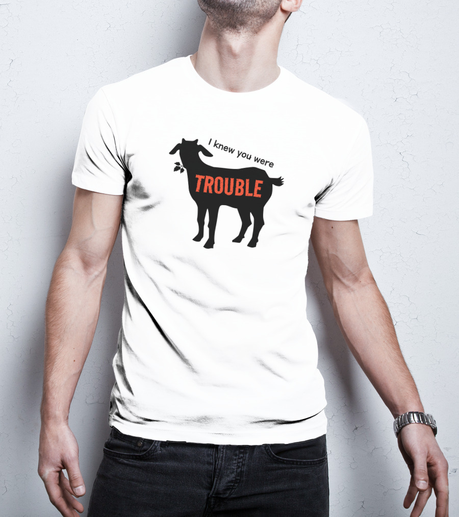 I Knew You Were Trouble Goat T-Shirt
