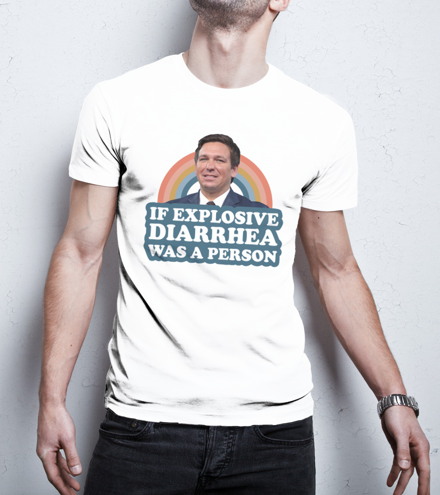 If Explosive Diarrhea Was A Person Rainbow T-Shirt