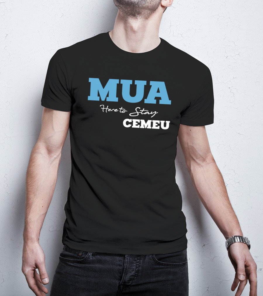 MUA Here To Stay CEMEU T-Shirt
