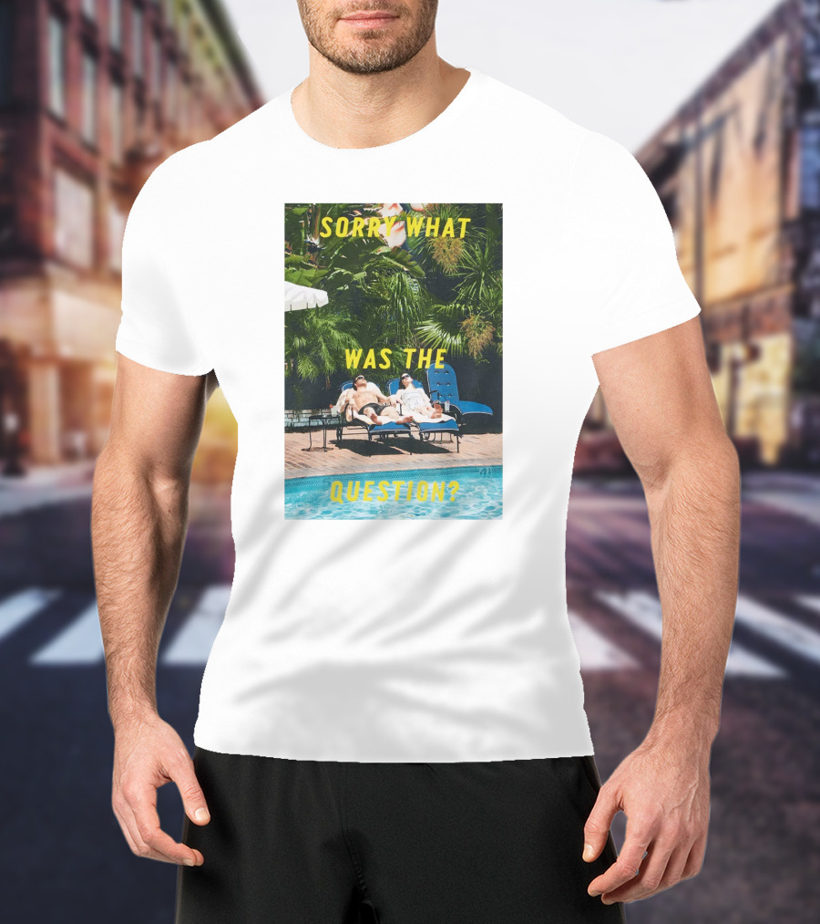 Sorry What Was The Question Pool Lounge Scene T-Shirt