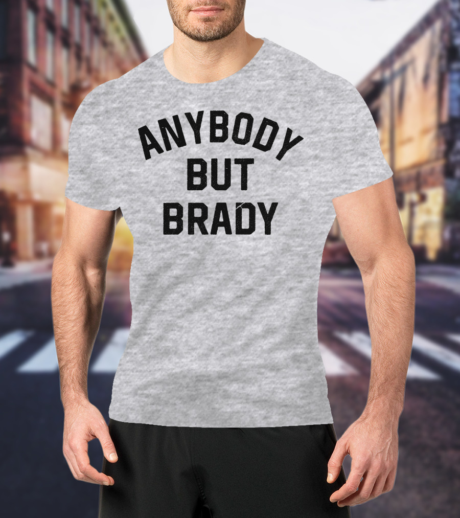Steel City Shop Anybody But Brady Sports Fan T-Shirt