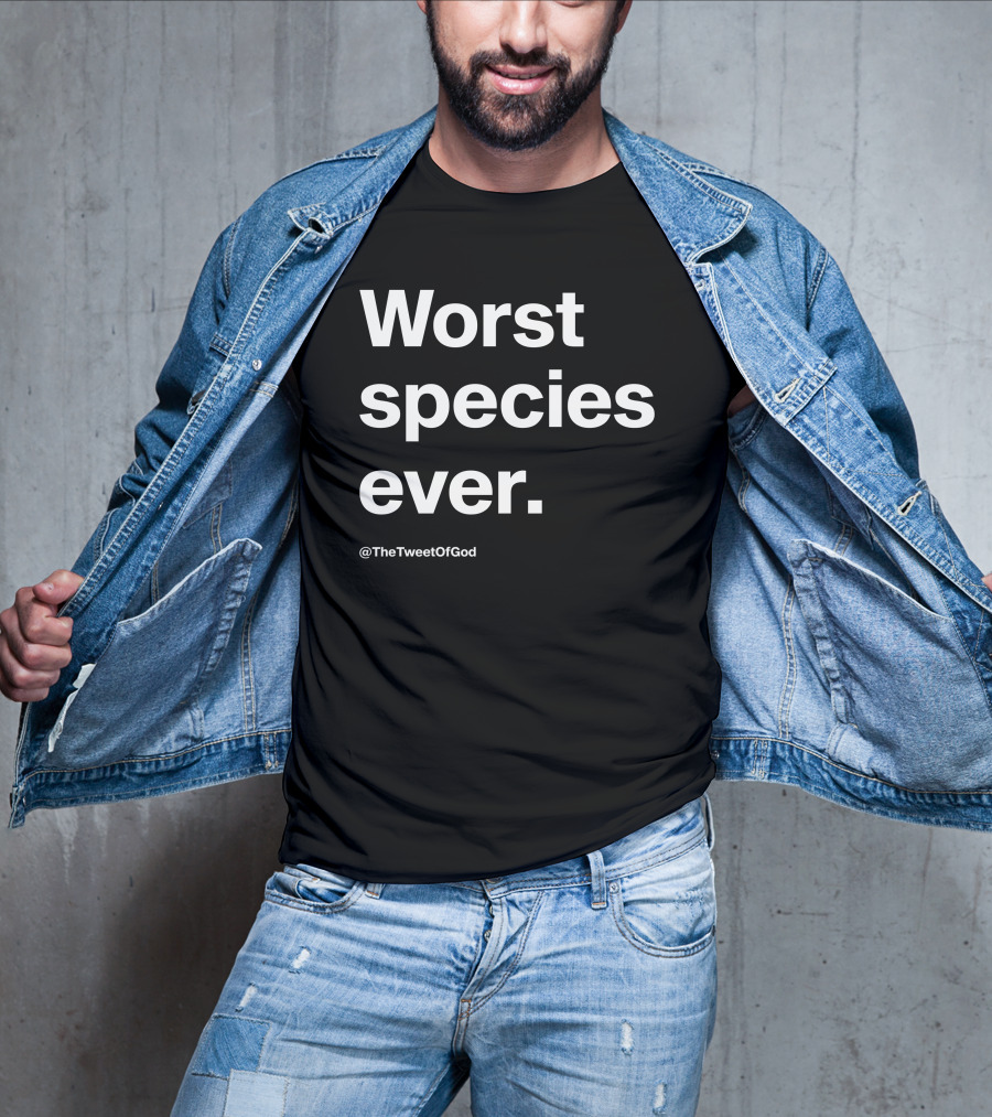 Worst Species Ever TheTweetOfGod T-Shirt