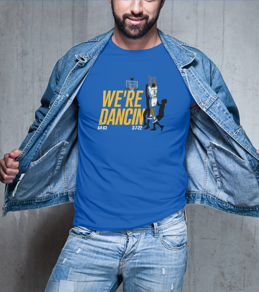 We're Dancin' Basketball 64-63 3-7-22 T-Shirt