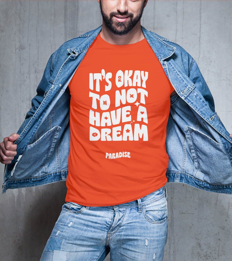 It's Okay To Not Have A Dream Paradise BTS T-Shirt