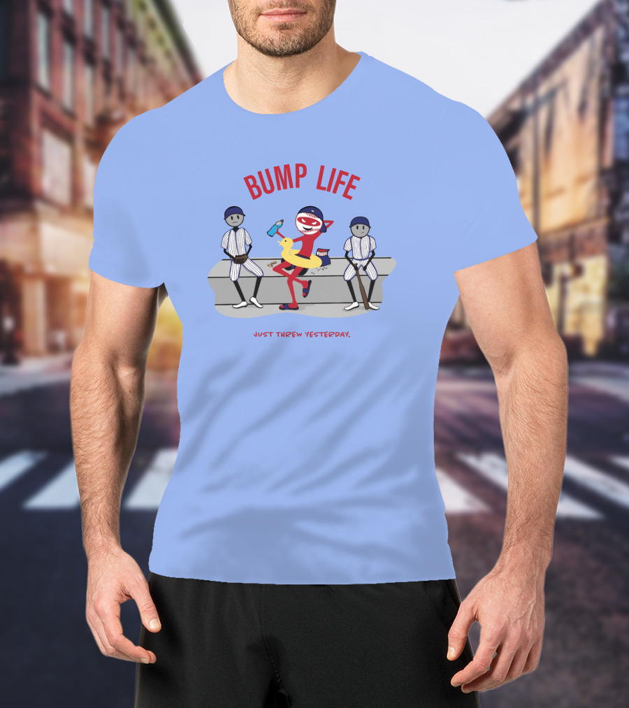 Bump Life Just Threw Yesterday Rob Friedman Baseball Humor Bench Scene T-Shirt