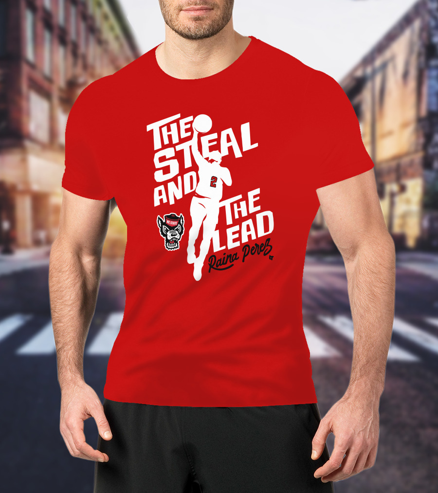 The Steal And The Lead Raina Perez NC State Wolfpack Basketball T-Shirt