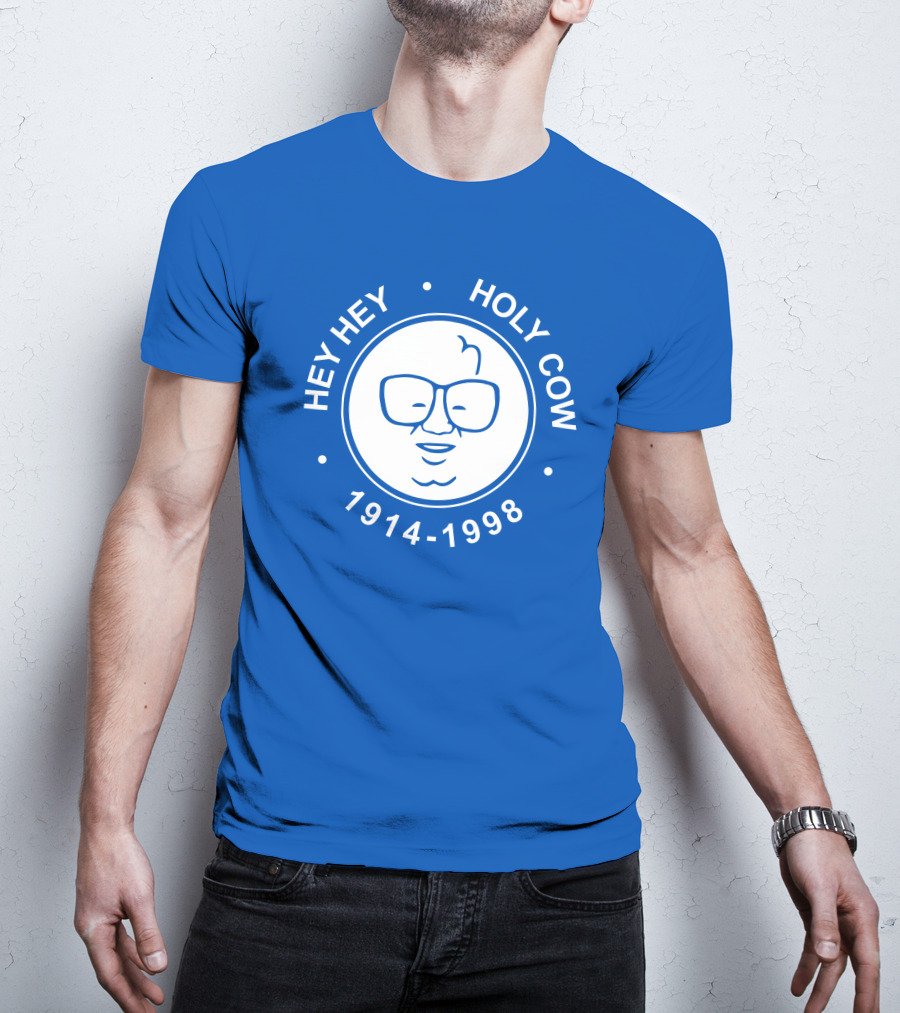 Hey Hey Holy Cow 1914-1998 Obvious X 1908 Tees Merch Harry Caray T-Shirt
