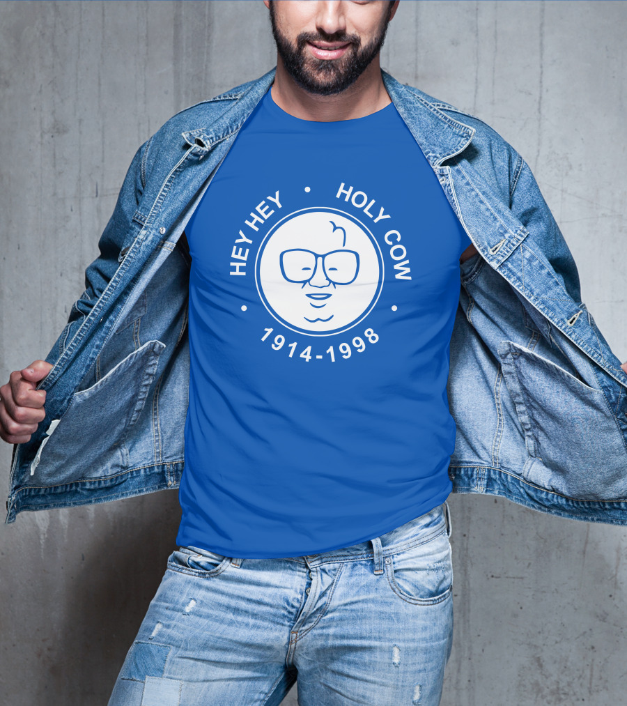 Hey Hey Holy Cow 1914-1998 Obvious X 1908 Tees Merch Harry Caray T-Shirt