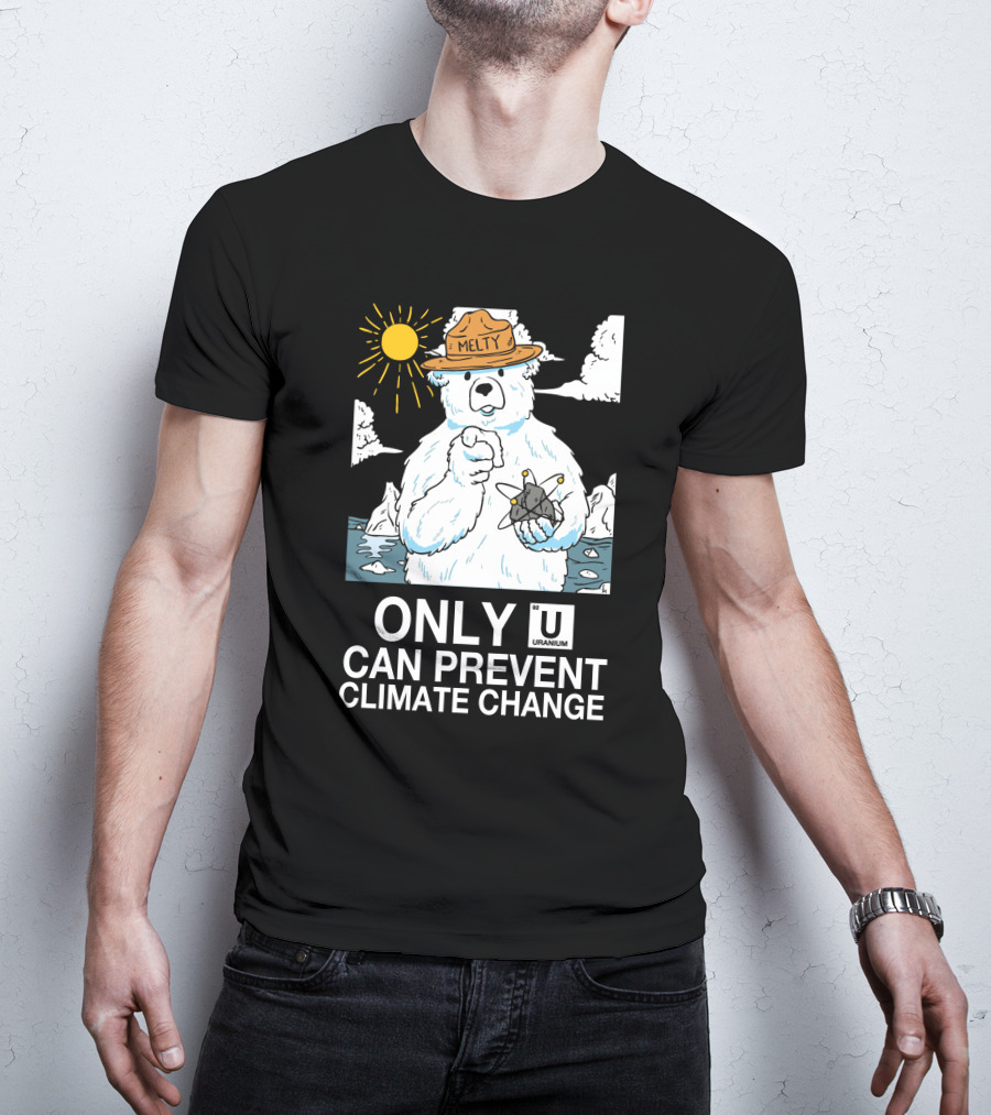 Only Uranium Can Prevent Climate Change Melty Polar Bear T-Shirt