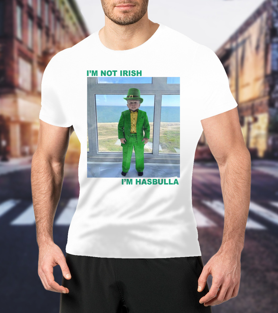 I'm Not Irish I'm Hasbulla St. Patrick's Day T-Shirt