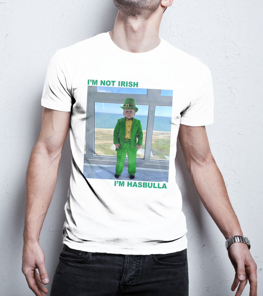 I'm Not Irish I'm Hasbulla St. Patrick's Day T-Shirt