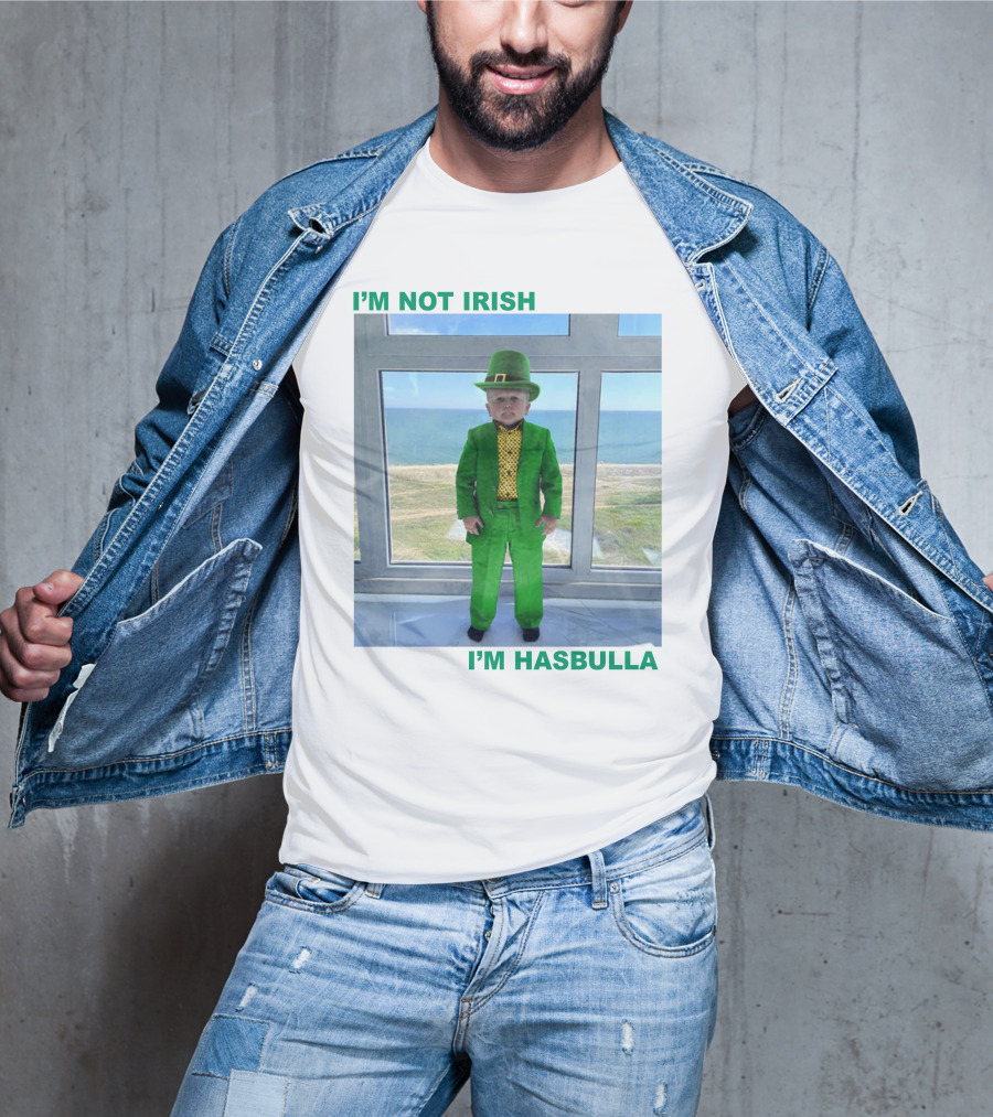 I'm Not Irish I'm Hasbulla St. Patrick's Day T-Shirt