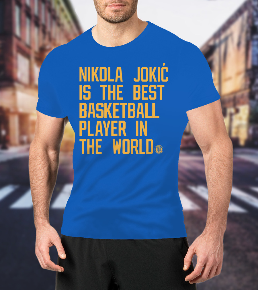 Nikola Jokic Is The Best Basketball Player In The World BBB T-Shirt