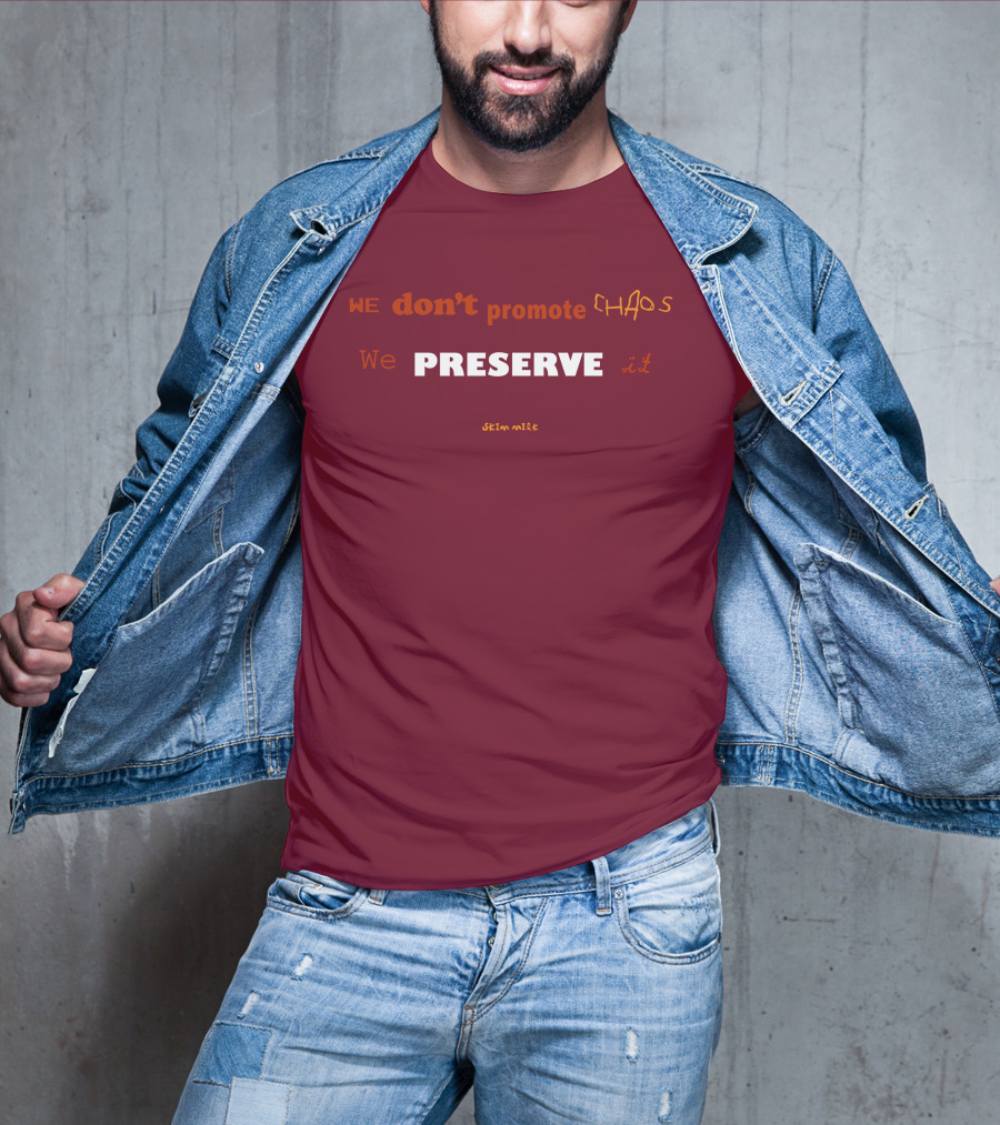 WE Don't Promote CHAOS We PRESERVE It Skim Milk T-Shirt