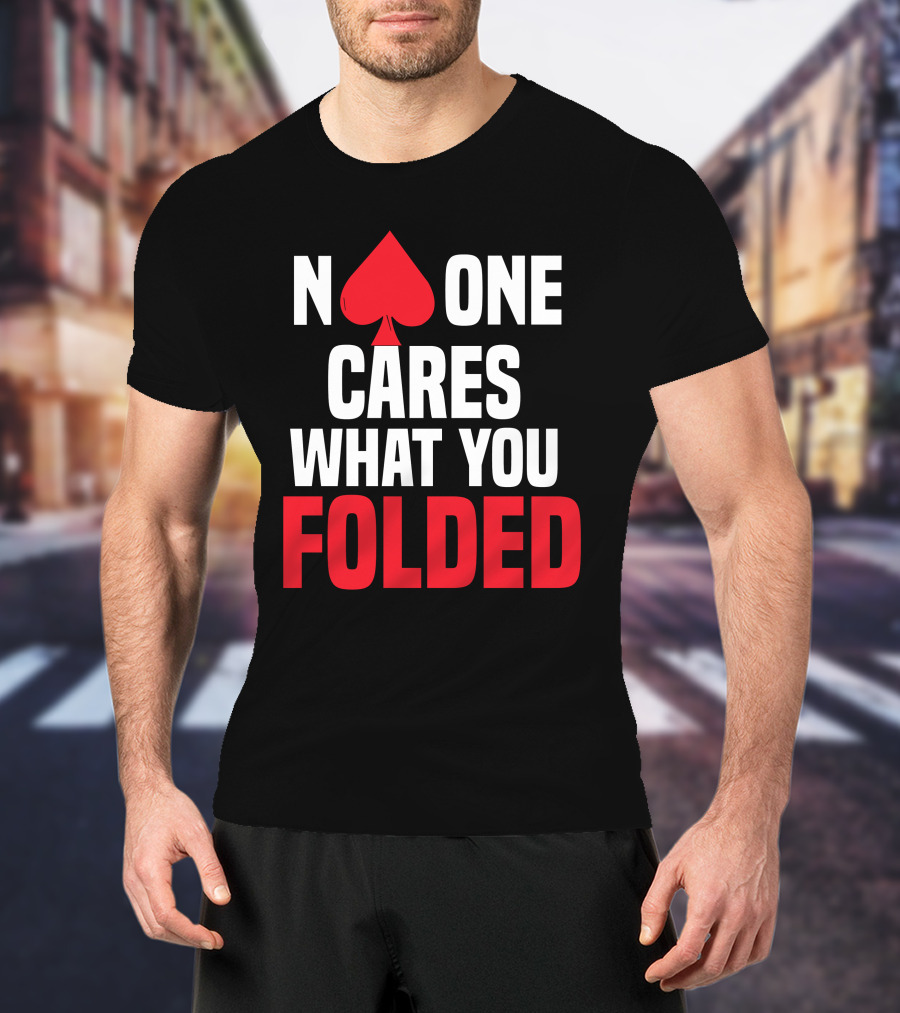 Melissa Burr Poker No One Cares What You Folded Spade T-Shirt