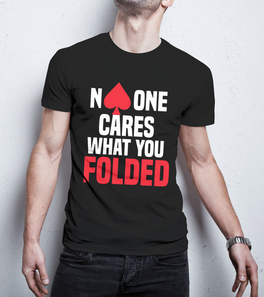 Melissa Burr Poker No One Cares What You Folded Spade T-Shirt