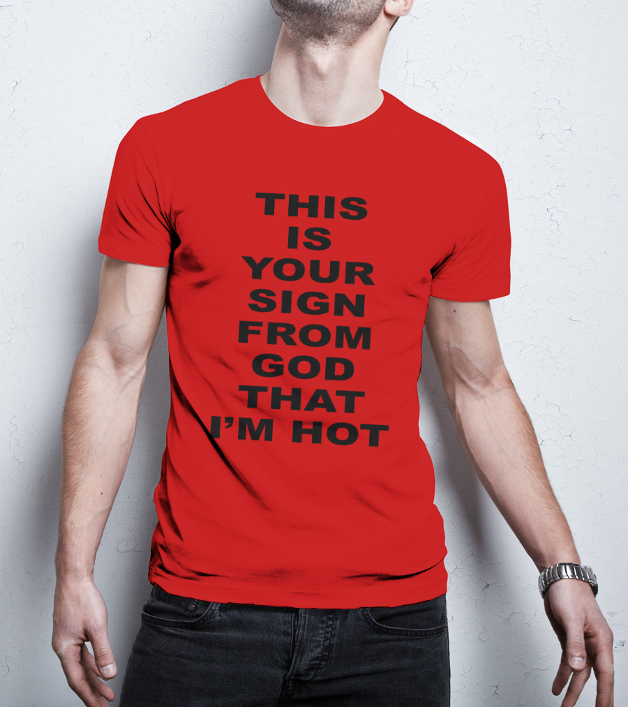 Marinadiamandis This Is Your Sign From God That I'm Hot T-Shirt