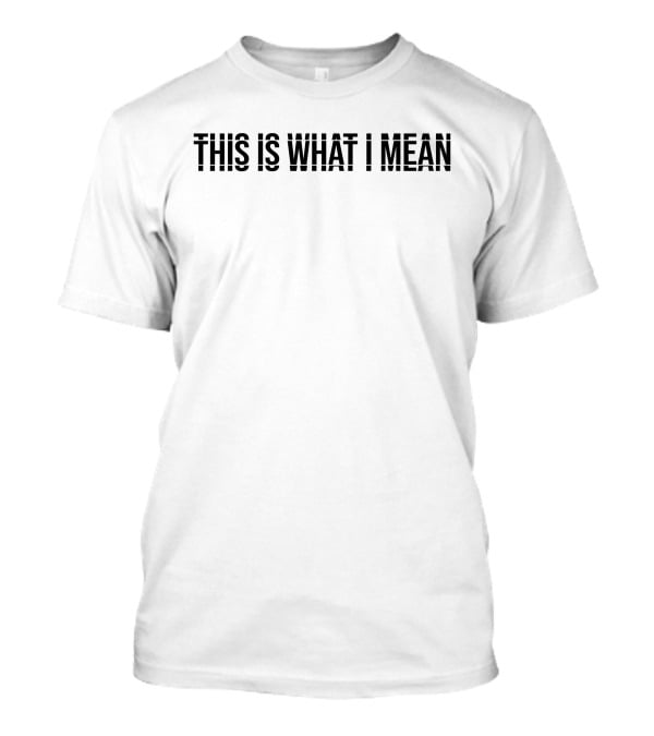 Rolling Stone UK This Is What I Mean T-Shirt