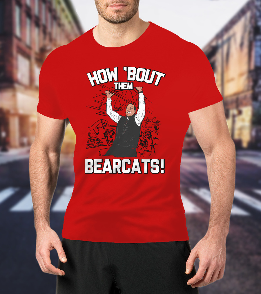 How 'Bout Them Bearcats Stuart Gilchrist Enthusiastic T-Shirt