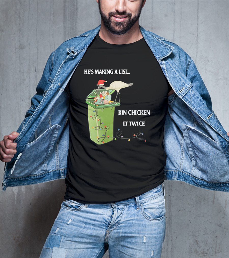 He's Making A List Bin Chicken It Twice Christmas Santa Hat Garbage Bin Lights T-Shirt