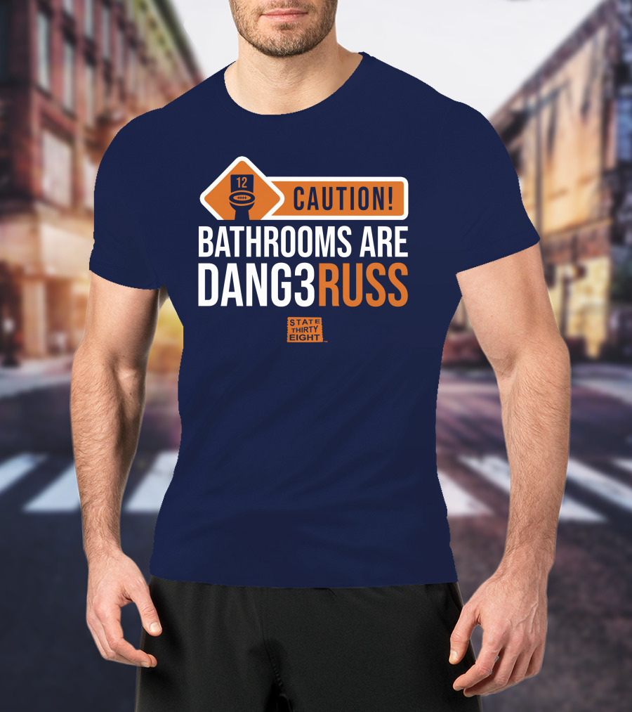 CAUTION Bathrooms Are Dang3Russ State Thirty Eight Football 12 T-Shirt