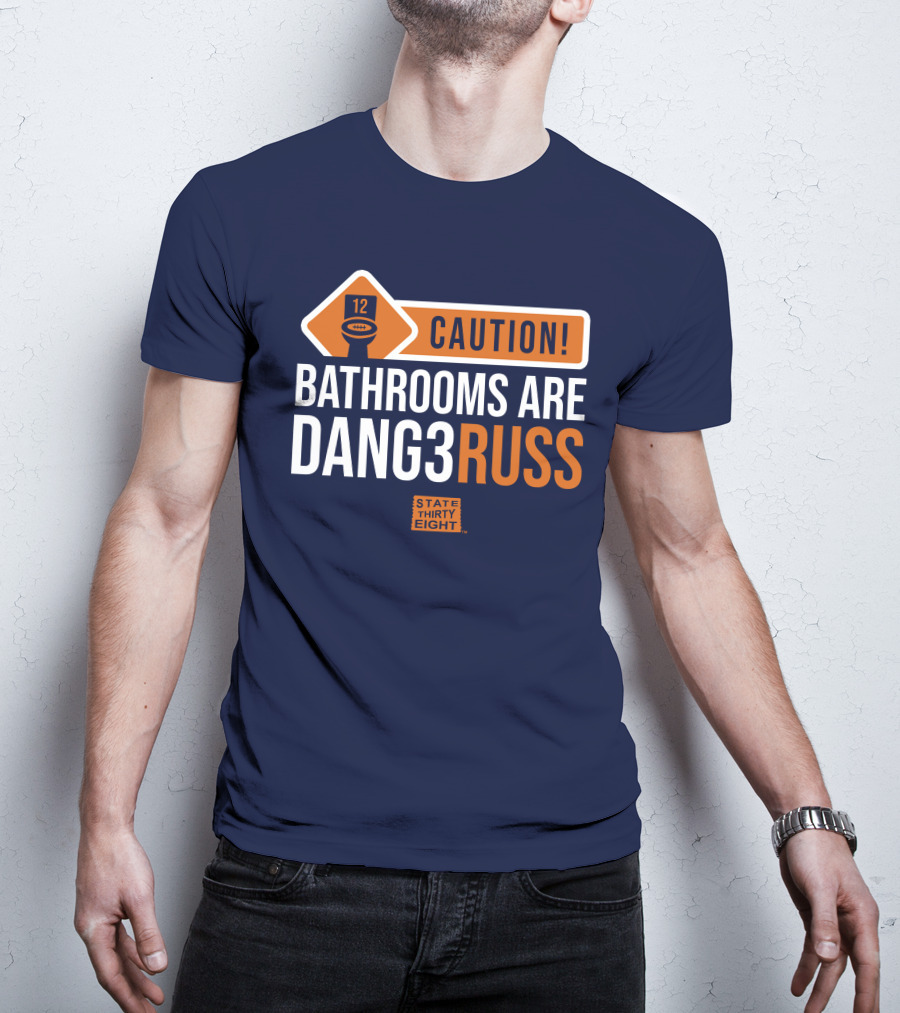 CAUTION Bathrooms Are Dang3Russ State Thirty Eight Football 12 T-Shirt