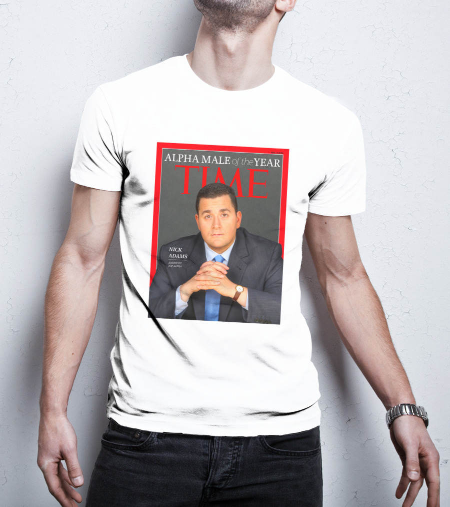 Nick Adams Time Alpha Male Of The Year T-Shirt