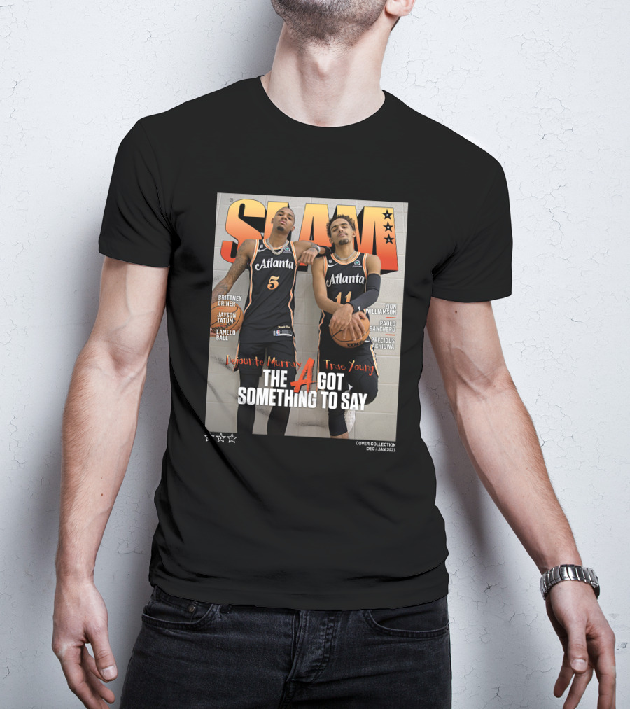 Slam Cover Atlanta Trae Young Dejounte Murray The A Got Something To Say T-Shirt