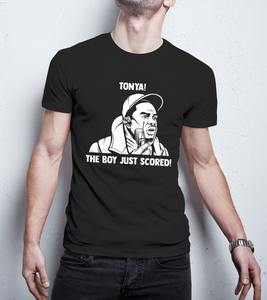 Tonya The Boy Just Scored T-Shirt