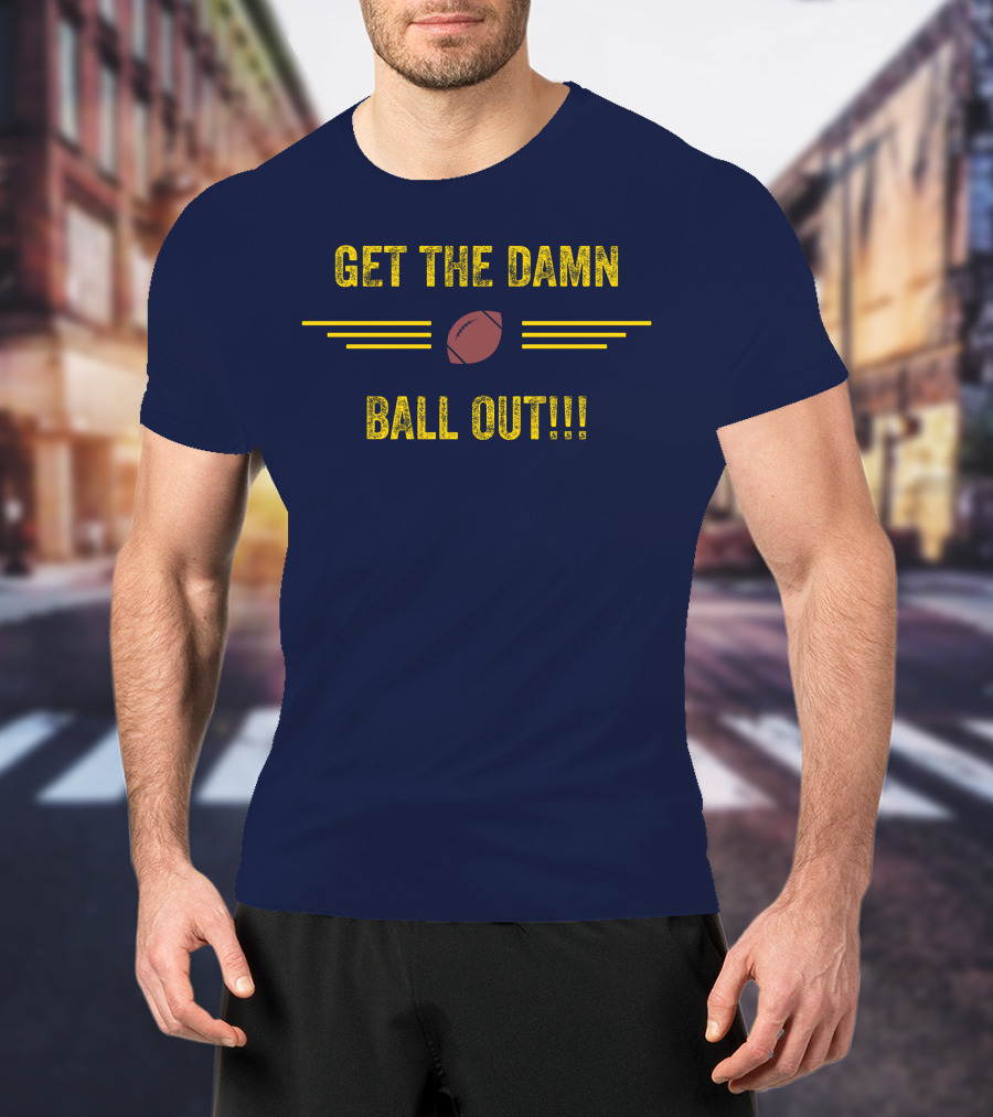 Get The Damn Ball Out Benjamin St-Juste Football Style Catchphrase T-Shirt