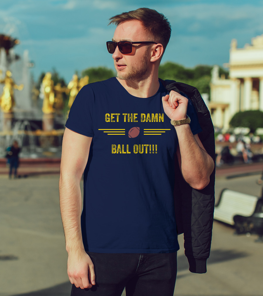 Get The Damn Ball Out Benjamin St-Juste Football Style Catchphrase T-Shirt