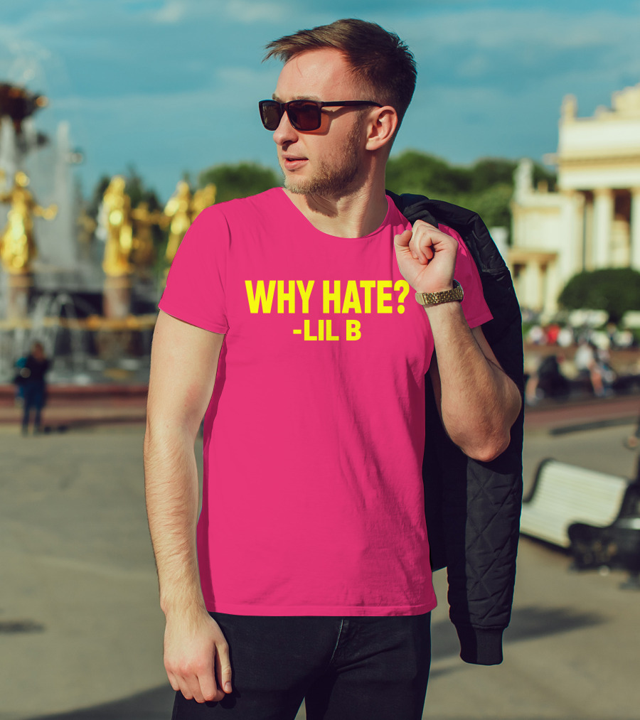 Why Hate? Lil B T-Shirt