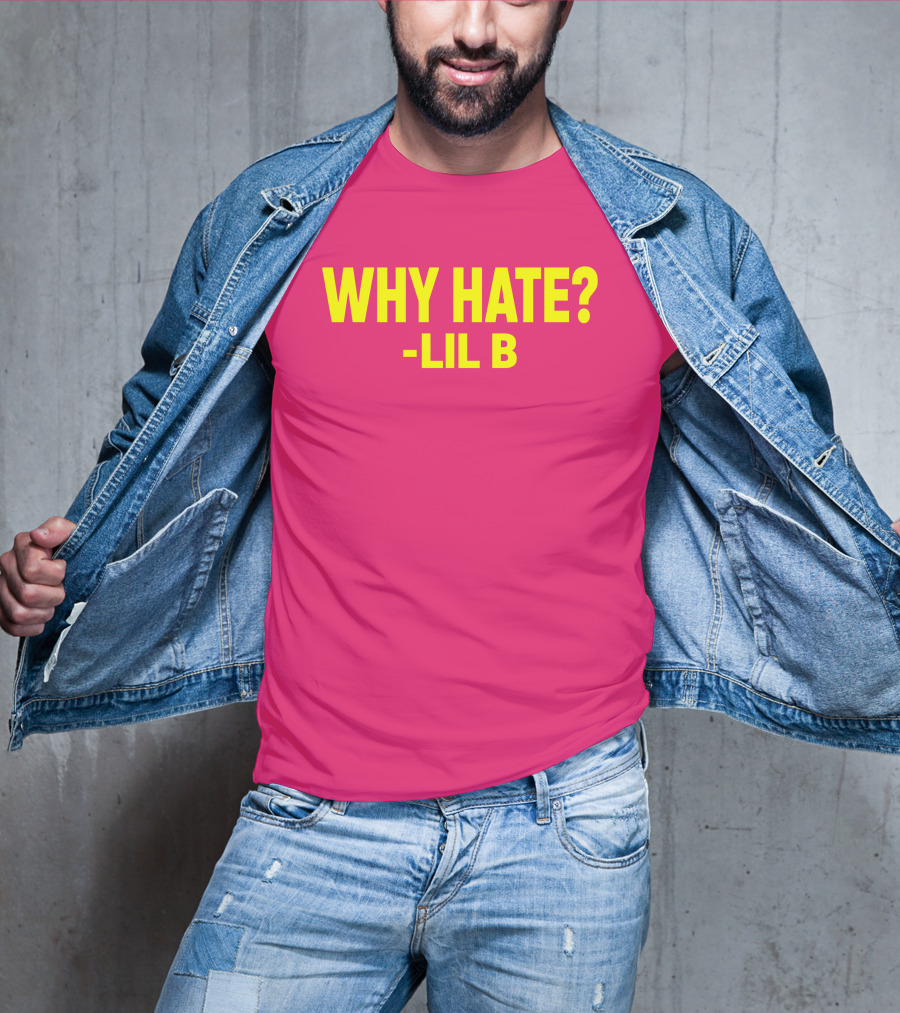 Why Hate? Lil B T-Shirt