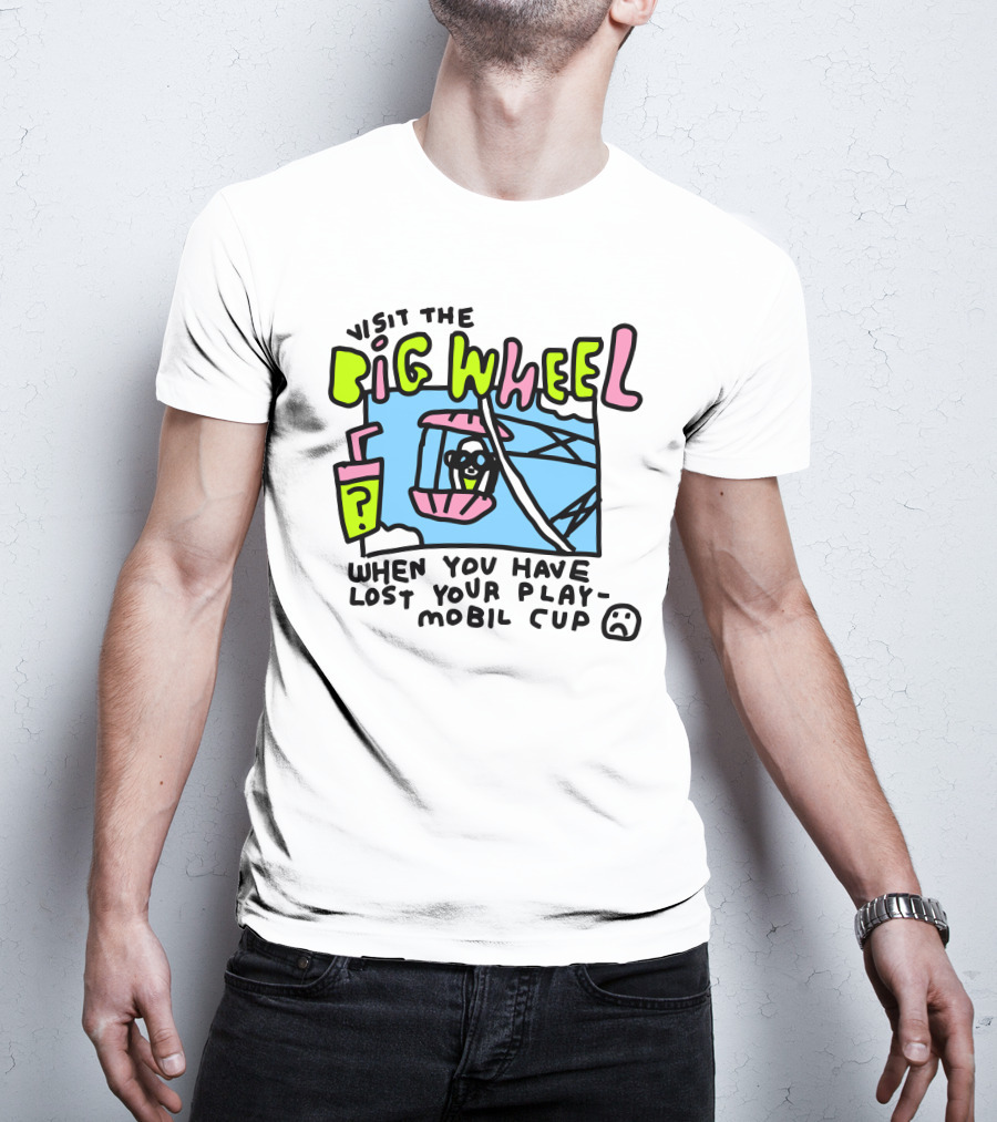 Visit The Big Wheel When You Have Lost Your Playmobil Cup T-Shirt