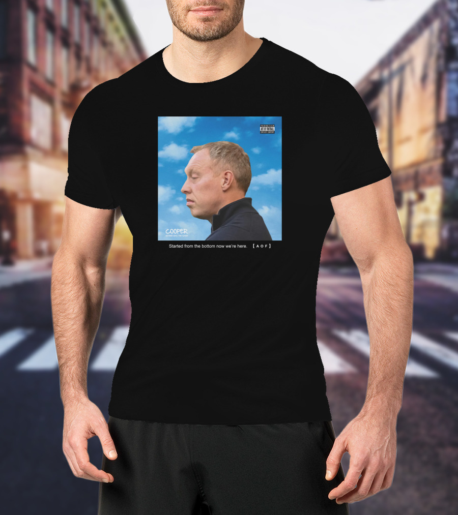 Started From The Bottom Now We're Here Cooper AOF T-Shirt