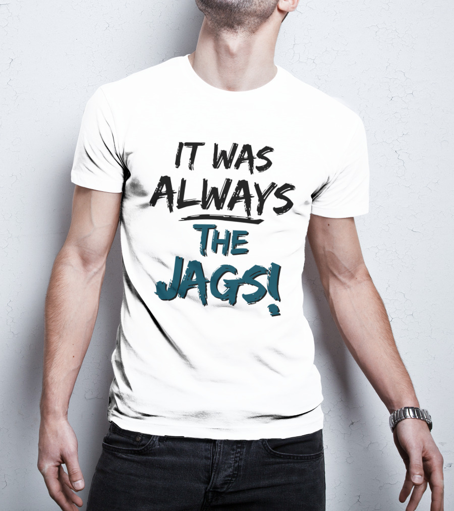 Mia O'brien It Was Always The Jags T-Shirt