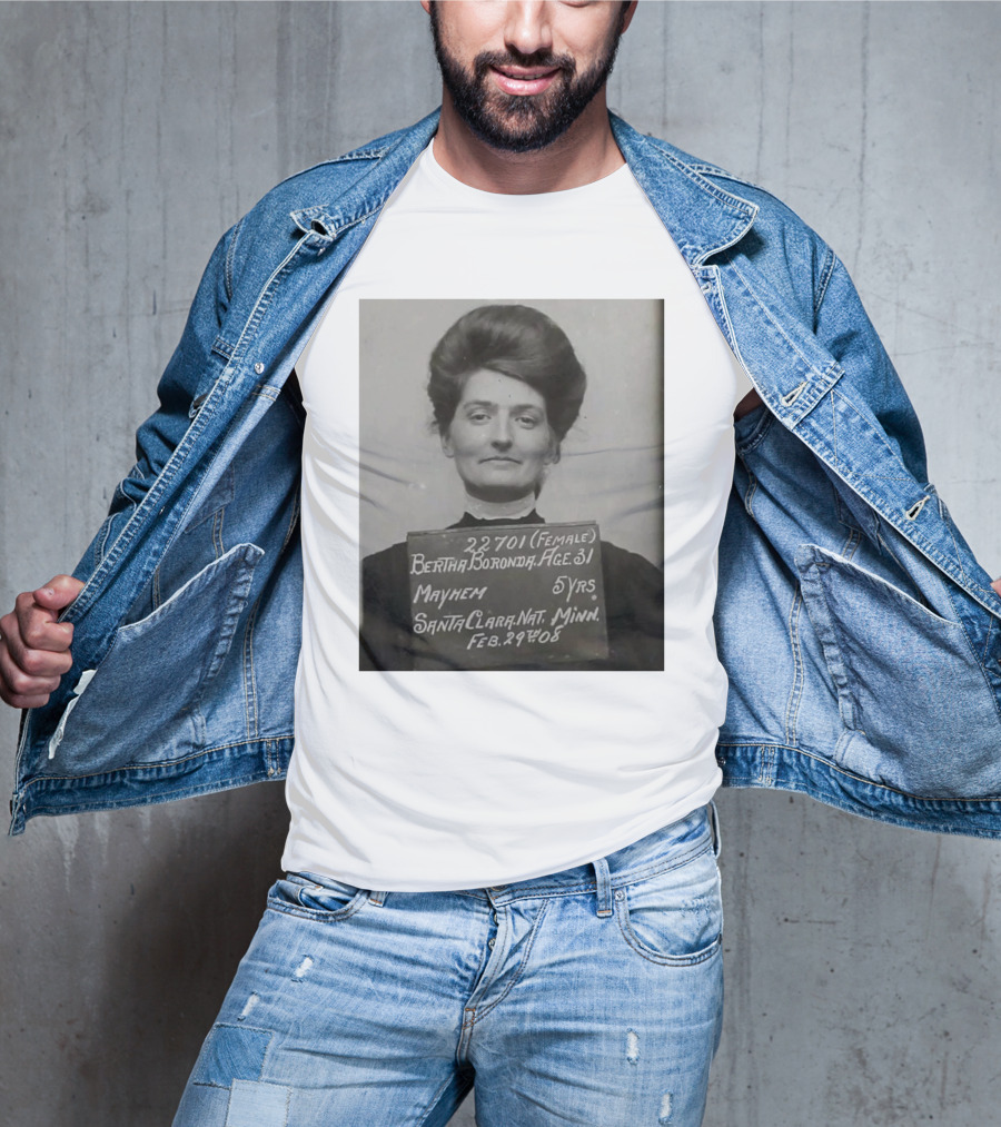 Bertha Boronda Mugshot Mayhem Santa Clara 1908 Historic Vids T-Shirt