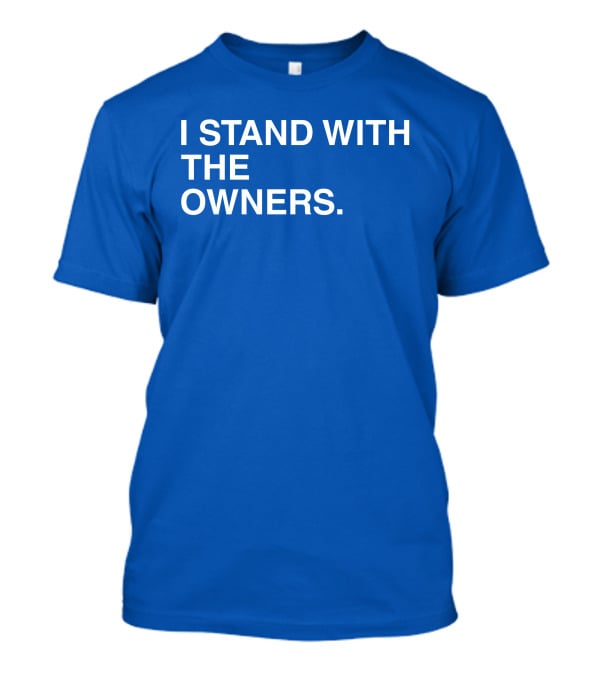 I STAND WITH THE OWNERS Blue T-Shirt