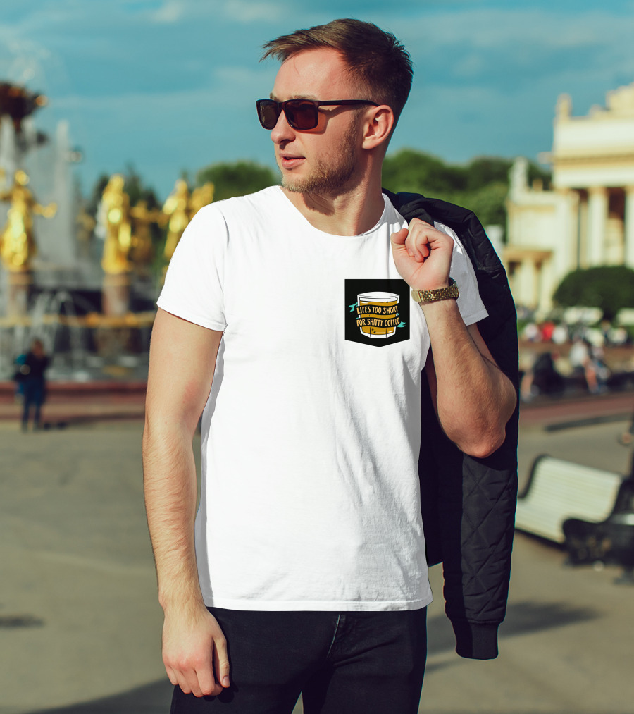 Lifes Too Short For Shitty Coffee Mug Banner T-Shirt