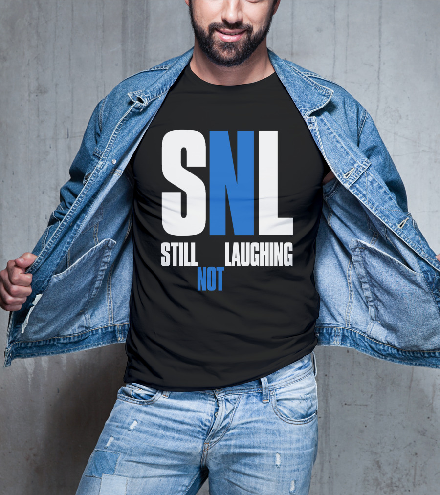 SNL Still Not Laughing T-Shirt