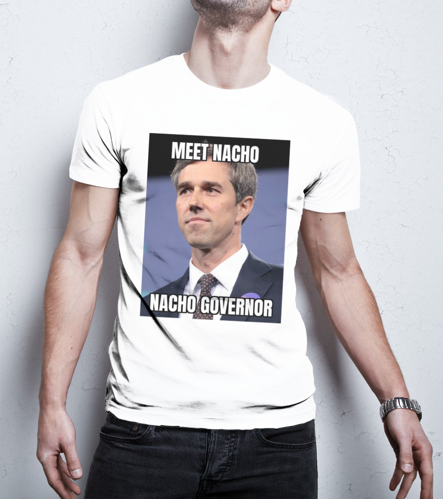 Meet Nacho Nacho Governor Meme Image T-Shirt