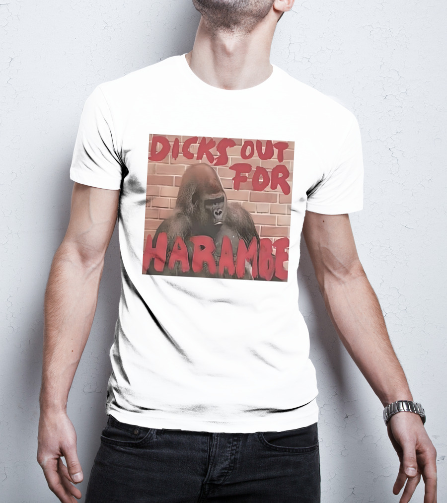 Dicks Out For Harambe T-Shirt