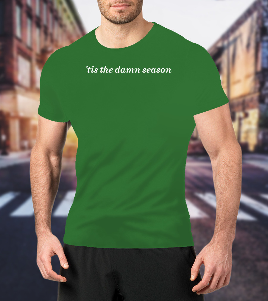 Tis The Damn Season Mark Taylor Green Textile T-Shirt