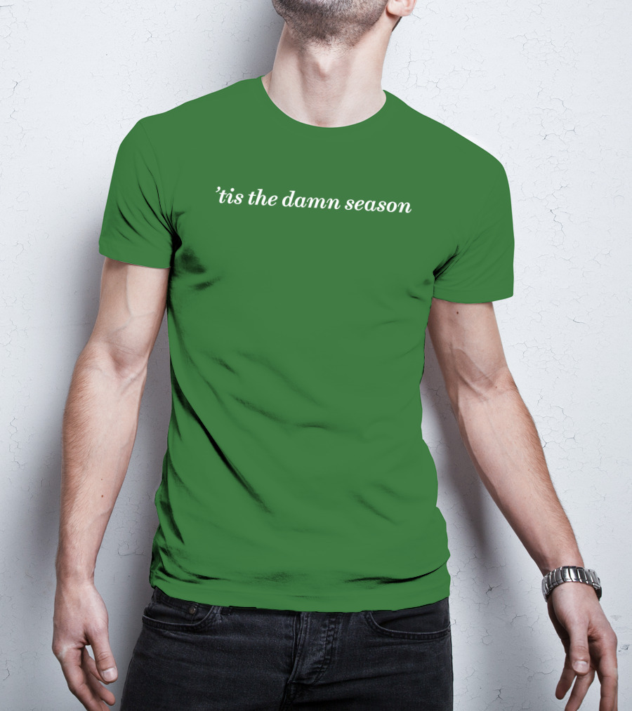Tis The Damn Season Mark Taylor Green Textile T-Shirt