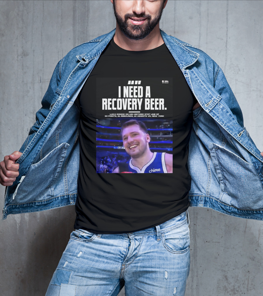 I Need A Recovery Beer Luka Doncic Historic Stat Line 60 Points 21 Rebounds 10 Assists New York NBA Buzz T-Shirt