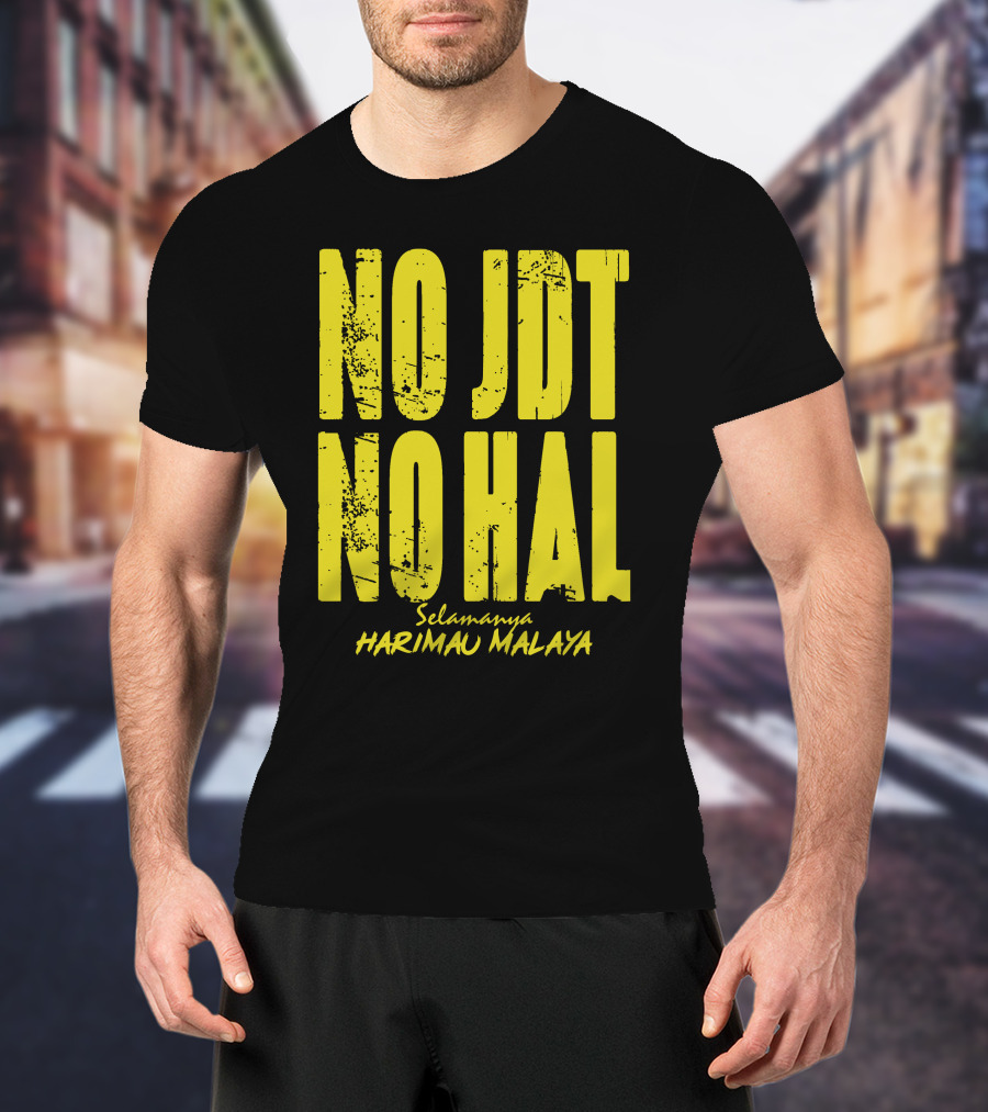 No Jdt No Hal Selamanya Harimau Malaya Football Enthusiast T-Shirt
