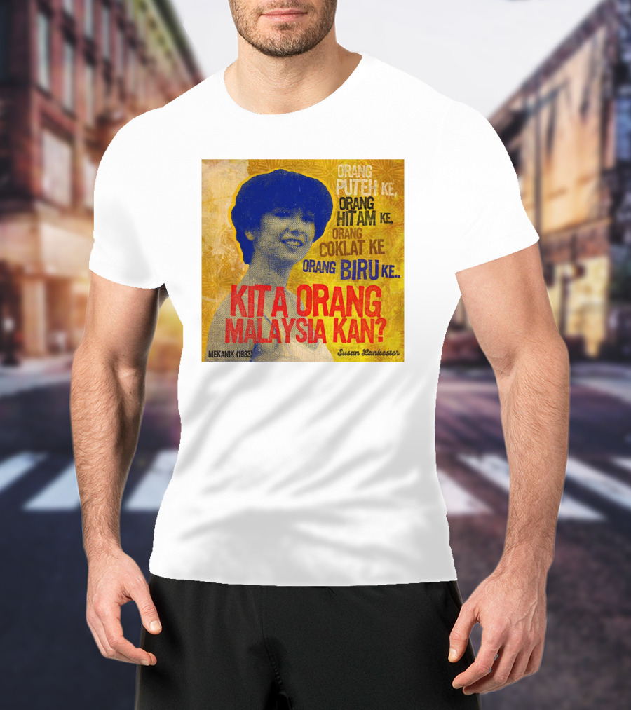 Orang Putih Hitam Coklat Biru Kita Orang Malaysia Kan Mekanik 1983 Susan Lankester T-Shirt