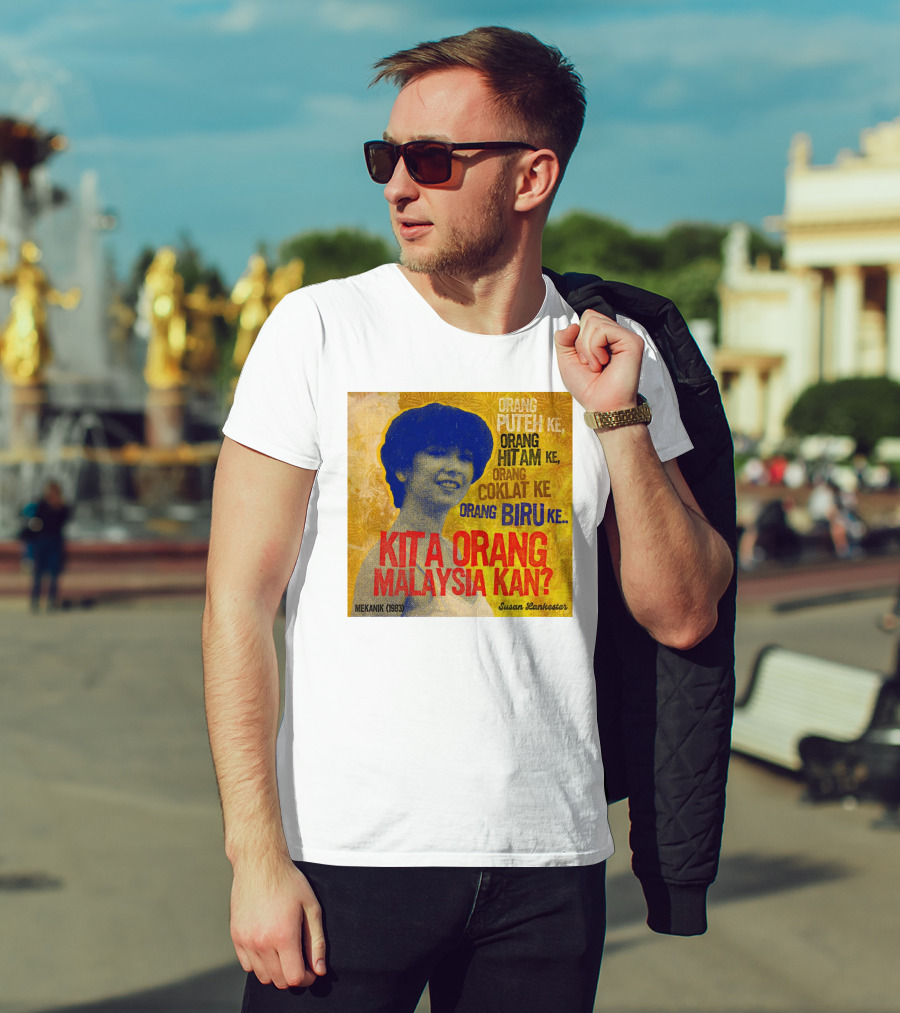 Orang Putih Hitam Coklat Biru Kita Orang Malaysia Kan Mekanik 1983 Susan Lankester T-Shirt
