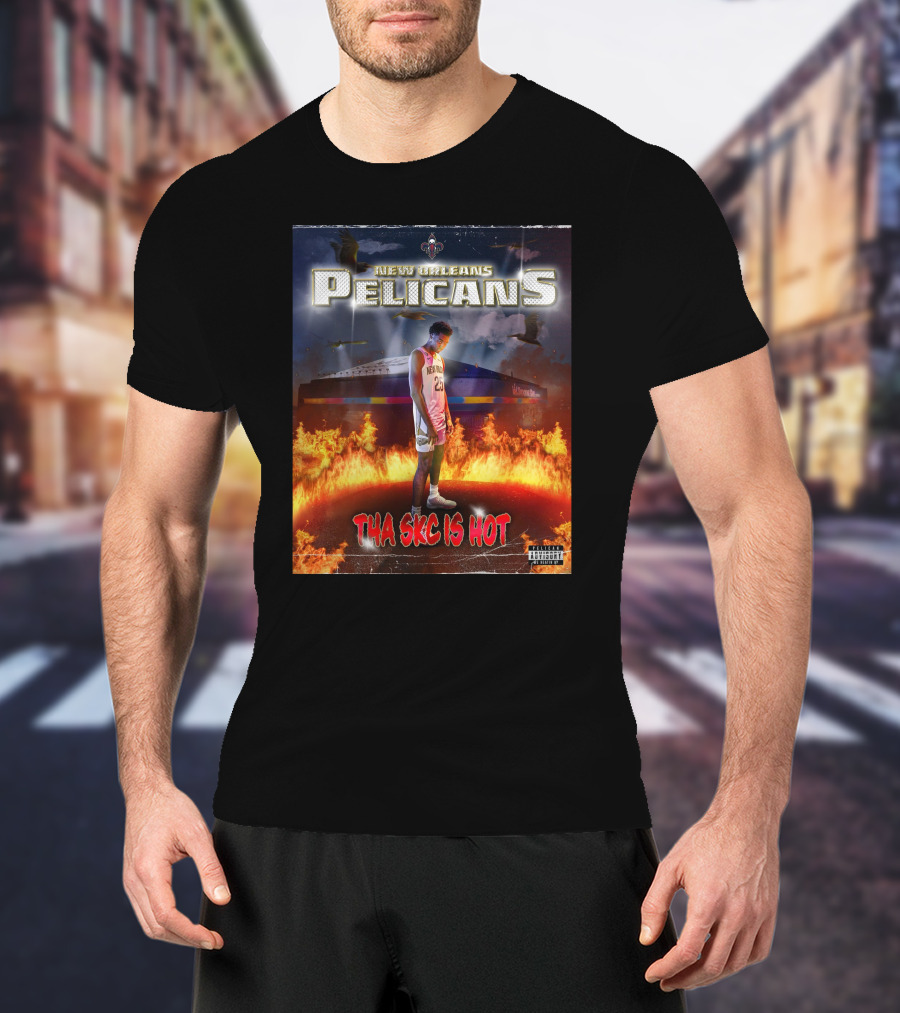 New Orleans Pelicans Tha Skc Is Hot NBA Player Flames T-Shirt
